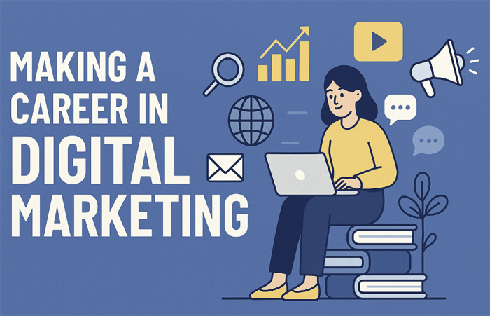 Want to Make a Career in Digital Marketing? Understand These 3 Things First.