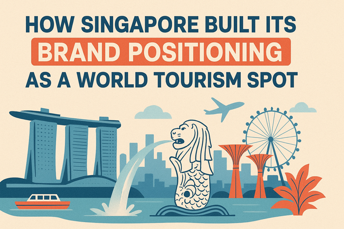 How Singapore Built Its Brand Positioning as a World Tourism Spot