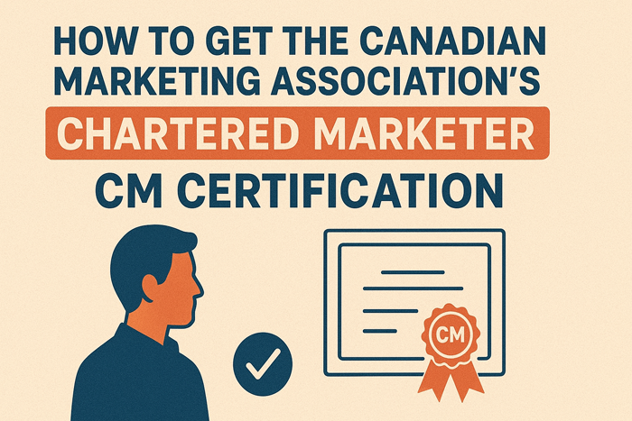 How to Get the Canadian Marketing Association’s Chartered Marketer (CM) Certification