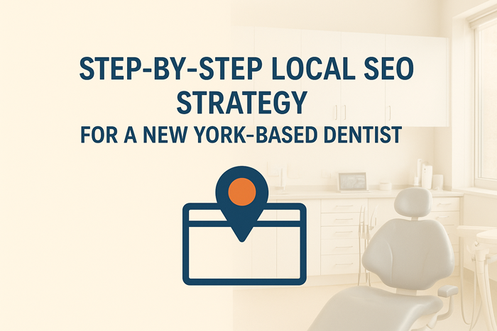 Step-by-step Local SEO strategy for a New York–based dentist