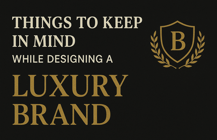 Things to Keep in Mind While Designing a Luxury Brand Identity