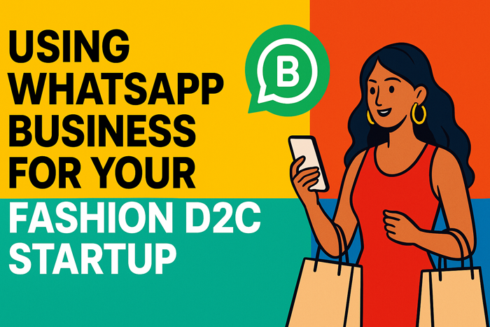 Using WhatsApp Business for Your Fashion D2C Startup