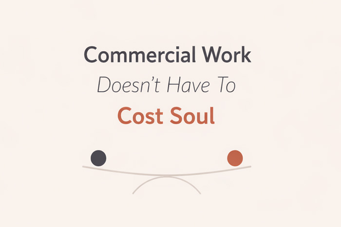 Commercial Work Doesn’t Have To Cost Soul